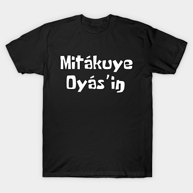 Mitakuye Oyasin T-Shirt by Historia